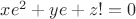 $xe^2+ye+z!=0$ $xe^2+ye+z!=0$