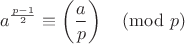 $$a^{\frac{p-1}{2}}\equiv \left(\frac{a}{p}\right)\pmod p$$