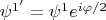 $\psi^{1'} = \psi^1 e^{i\varphi/2}$