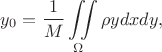 $$y_0=\frac1M\iint \limits_{\Omega} {\rho y dx dy},$$