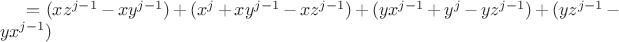 $= (xz^{j-1}- xy^{j-1})+(x^j+xy^{j-1}-xz^{j-1})+(yx^{j-1}+y^j- yz^{j-1})+(yz^{j-1}-yx^{j-1})$