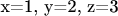 x=1, y=2, z=3