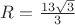 $R=\frac{13\sqrt{3}}{3}$