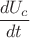 $\dfrac{dU_c}{dt}$