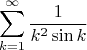 $$\sum_{k=1}^{\infty}\dfrac{1}{k^2\sin k}$$