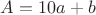 $\[A = 10a + b\]$
