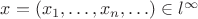 $x = (x_1, \ldots, x_n, \ldots) \in l^{\infty}$