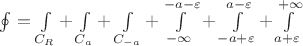$\oint\limits_{}^{}=\int\limits_{C_R}^{}+\int\limits_{C_a}^{}+\int\limits_{C_{-a}}^{}+\int\limits_{-\infty}^{-a-\varepsilon}+\int\limits_{-a+\varepsilon}^{a-\varepsilon}+\int\limits_{a+\varepsilon}^{+\infty}$