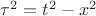 $\tau^2=t^2-x^2$