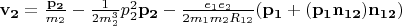 $\mathbf{v_2}=\frac{\mathbf{p_2}}{m_2}- \frac{1}{2m_2^3}p_2^2\mathbf{p_2}-\frac{e_1e_2}{2m_1m_2R_{12}}(\mathbf{p_1+(p_1n_{12})n_{12}})$