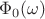 $\Phi_0(\omega)$ $\Phi_0(\omega)$