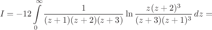 $$I = -12 \int\limits_0^\infty{\frac{1}{(z+1)(z+2)(z+3)}\ln\frac{z(z+2)^3}{(z+3)(z+1)^3}\,dz = $$
