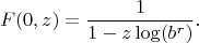 $$F(0,z) = \frac{1}{1-z\log(b^r)}.$$