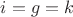 $i=g=k$
