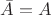 $\bar A = A$