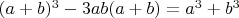 $(a+b)^3-3ab(a+b)=a^3+b^3$