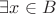 $\exists x \in B$