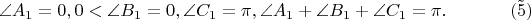 $$ \angle A_1 =0, 0 < \angle B_1 =0,\angle C_1 = \pi , \angle A_1 + \angle B_1 + \angle C_1 = \pi. \eqno (\tilde{5}) $$