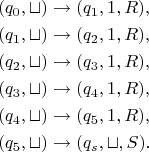 $$
\begin{aligned}
&(q_0, \sqcup) \to (q_1, 1, R), \\
&(q_1, \sqcup) \to (q_2, 1, R), \\
&(q_2, \sqcup) \to (q_3, 1, R), \\
&(q_3, \sqcup) \to (q_4, 1, R), \\
&(q_4, \sqcup) \to (q_5, 1, R), \\
&(q_5, \sqcup) \to (q_s, \sqcup, S).
\end{aligned}
$$