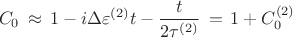 $$C_0 \,\approx\, 1-i\Delta \varepsilon^{(2)}t-\frac{t}{2\tau^{(2)}} \,=\, 1+C_0^{(2)}$$