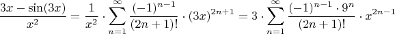 $$\frac{3x-\sin(3x)}{x^2} = \frac{1}{x^2} \cdot  \sum\limits_{n=1}^{\infty} \frac{(-1)^{n-1}}{(2n+1)!} \cdot (3x)^{2n+1} = 3 \cdot \sum\limits_{n=1}^{\infty} \frac{(-1)^{n-1}  \cdot 9^n}{(2n+1)!} \cdot x^{2n-1}$$