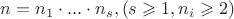 $n = n_1\cdot ... \cdot n_s, (s \geqslant 1, n_i \geqslant 2)$