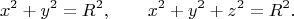 $$x^2+y^2=R^2,\qquad x^2+y^2+z^2=R^2.$$