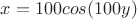 $x=100cos(100y)$