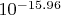 $10^{-15.96}$
