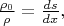 $\frac{\rho_0}{\rho}=\frac{ds}{dx},$