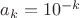 $a_k=10^{-k}$