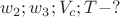 $w_2; w_3; V_c; T - ?$