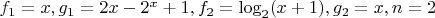 $f_1=x,  g_1=2x-2^x+1,  f_2=\log_2(x+1),  g_2=x,  n=2$