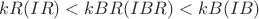 $kR(IR)<kBR(IBR)<kB(IB)$