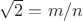 $\sqrt2=m/n$