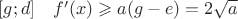 $[g;d]\quad f'(x)\geqslant a(g-e)=2\sqrt a$