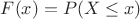 $F(x)=P(X\le x)$