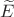$\widetilde E$