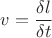 $$
v =\frac{\delta l}{\delta t}
$$
