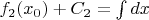 $f_2(x_0) + C_2 = \int dx$