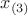 $x_{(3)}$
