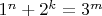 $1^n+2^k=3^m$