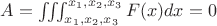 $A=\iiint_{x_{1},x_{2},x_{3}}^{x_{1},x_{2},x_{3}} F(x) dx = 0$