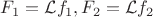 $F_1=\mathcal L f_1, F_2=\mathcal L f_2$