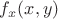 $f_{x}(x, y)$