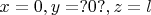 $x=0,y=?0?,z=l$