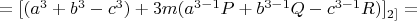 $=[(a^3+b^3-c^3)+3m(a^{3-1}P+b^{3-1}Q-c^{3-1}R)]_{2]}=$