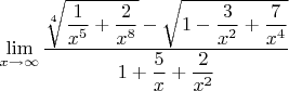 $\lim\limits_{x \to \infty}\dfrac{\sqrt[4]{\dfrac{1}{x^5}+\dfrac{2}{x^8}}-\sqrt{1-\dfrac{3}{x^2}+\dfrac{7}{x^4}}}{1+\dfrac{5}{x}+\dfrac{2}{x^2}}$