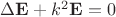 $\Delta\mathbf{E} + k^2 \mathbf{E} = 0$