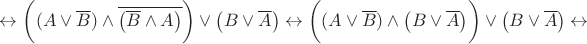 $\leftrightarrow {\bigg(({A\vee \overline{B})}\wedge \overline{\big(\overline{B}\wedge A\big)}\bigg)} \vee \big(B\vee \overline{A}\big)\leftrightarrow  {\bigg(({A\vee \overline{B})}\wedge {\big({B}\vee\overline{A}\big)}\bigg)} \vee \big(B\vee \overline{A}\big)\leftrightarrow$
